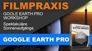 Google Earth Pro Praxis-Workshop: Spektakuläre Sonnenaufgänge animieren (kostenpflichtiger Kurs)