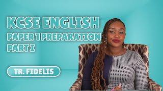 KCSE Revision Tips and Strategies For English Paper 1: PART 1 | Tr. Fidelis