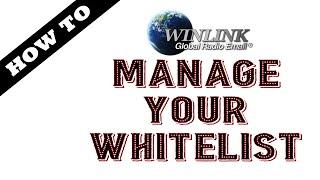 How to Manage your Winlink Whitelist