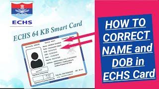 HOW to Change Name/DOB on ECHS CARD of ESM SPOUSE/ CHILDREN