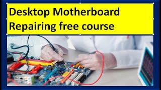 Desktop  Motherboard repairing free course In English