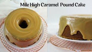 Mile High Caramel Pound Cake | How to bake a Mile High Caramel Pound Cake