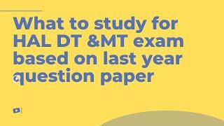 What to study for HAL design trainee/management trainee exam based on last year question paper.