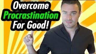 Overcome Procrastination For Good!