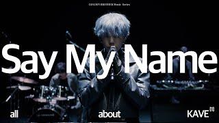 all about [KAVE] - Say My Name | Live | Vol. 1