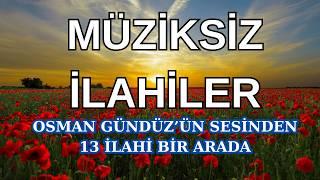 Osman Gündüz'ün Sesinden 13 Müziksiz İlahi | İLAHİ 2023 #ilahi