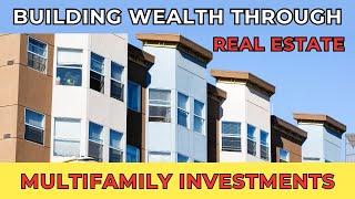 Building Wealth Through Real Estate Multifamily Investments