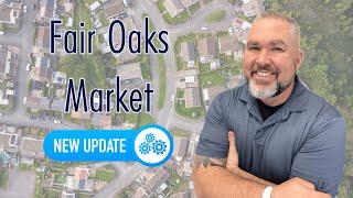 Fair Oaks Real Estate Market Update – Is Now the Right Time to Buy or Sell?