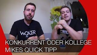 Konkurrent oder Kollege I Mikes Quick Tipp