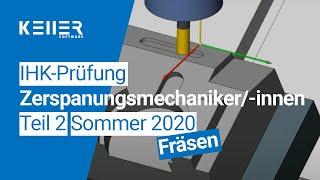 Simulation zur IHK-Abschlussprüfung Teil 2 für Zerspanungsmechaniker/-innen Sommer 2020 Fräsen