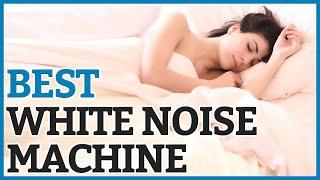 Best White Noise Machine - 7 TOP Rated White Noise Machines - Reviews