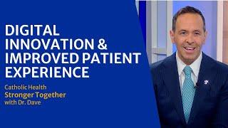 Catholic Health Stronger Together with Dr. Dave: Digital Innovation & Improved Patient Experience