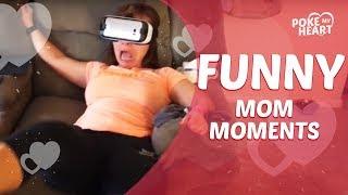 Funny Mom Moments | Poke My Heart