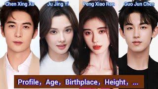 Chen Xing Xu, Peng Xiao Ran, Ju Jing Yi Guo Jun Chen | Profile, Age, Birthplace, Height, ...