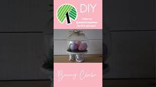 Easy DOLLAR TREE Easter Bunny Cloche DIY 