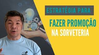 ESTRATÉGIA PARA FAZER PROMOÇÃO NA SORVETERIA | Renato Niwa