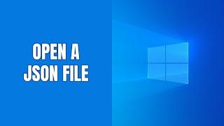 How to open a JSON file on Windows 10 and 11 (step by step)