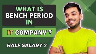 What is the Bench Period in IT Companies ? Do they get half Salary ? Job Security ?