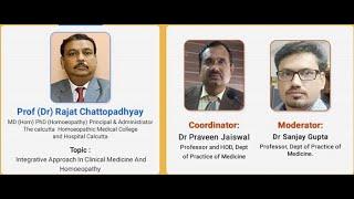 Integrative Approach In Clinical Medicine And Homeopathy - Prof (Dr) Rajat Chattopadhyay