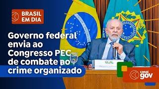 PEC da Segurança prevê medidas como o combate ao crime organizado