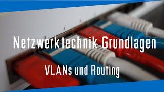 Netzwerktechnik Grundlagen - VLANs und Routing