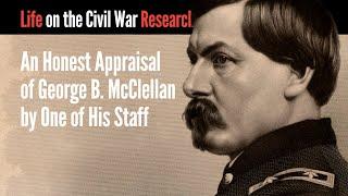 An Honest Appraisal of George B. McClellan by One of His Staff