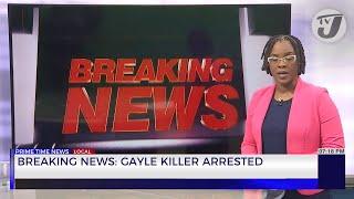 Breaking News: Gayle Alleged Killer Arrested | TVJ News