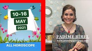 10 - 16 MAY 2021 Weekly Horoscope From Fadime Birel