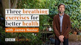 3 breathing exercises for better health with James Nestor | BBC Maestro