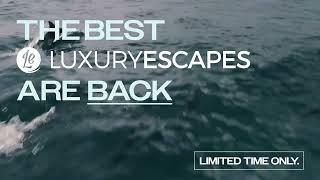 The Best Luxury Escapes are Back...for a Limited Time Only