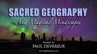 Paul Devereux: Sacred Geography & Magical Mindscapes FULL LECTURE