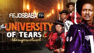 UNIVERSITY OF TEARS PART 4 (The Supernatural) - Written & Produced by Femi Adebile