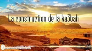 La construction de la Ka3bah (oustadh Abou Laïth 'Othmân Al Armany) - Dourous-Sounnah.com