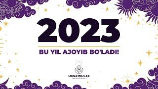 Bu Yil Ajoyib Bo'ladi! | 2023 Yilgi Burj Tabirlari | Munajjimlar Bashorati