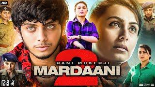 Mardaani 2 Full Movie | Vishal Jethwa | Anchal Sahu | Rani Mukerji | Avneet Kaur | Review & Facts HD