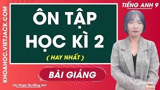 Tiếng Anh 9 - Ôn tập học kì 2 - Cô Phạm Hồng Linh (HAY NHẤT)