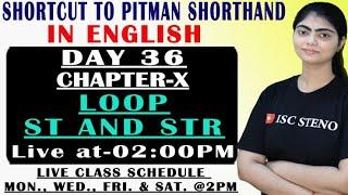 DAY 36 | CHAPTER X | LOOP ST AND STR | PITMAN GREEN BOOK | BY JANVI MA'AM | ISC STENO |