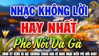 Nhạc Không Lời Hay Nhất Phê Nổi Da Gà | Hòa Tấu Guitar Cổ Điển, Nhẹ Nhàng Êm Tai Nghe Rất Thoải Mái