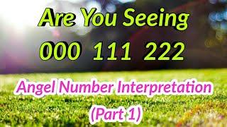 Angel Numbers 000 111 222  meaning and hidden message