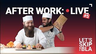 LET'S SKIP THE BLA | AFTERWORK LIVE | SUSHI EDITION | #5