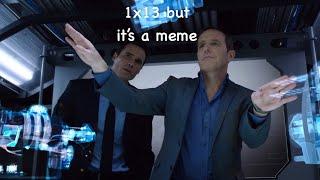 1x13 but it's a meme | Agents of S.H.I.E.L.D.