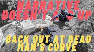 Back out at Dead Man's Curve - Narrative doesn't add up!