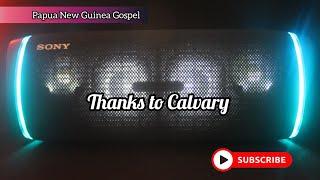 Thanks to Calvary_PNG Gospel Music 2021_MVR Videos