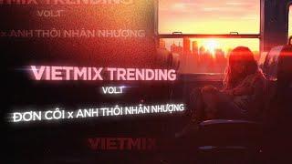 [MIXTAPE] VIETMIX TRENDING VOL. 01 - ĐƠN CÔI - ANH THÔI NHÂN NHƯỢNG - HOT TIKTOK 2024