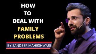 "family problems se kaise deal kare" || How to Deal with family problems by Sandeep Maheshwari ||