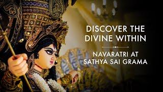 Discover the Divine Within | Navaratri at Sathya Sai Grama #navaratri2024