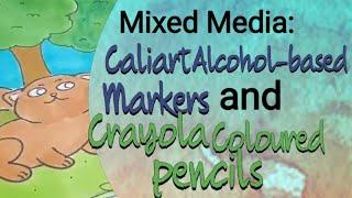 Mixed Media: Caliart Markers and Crayola Coloured Pencils