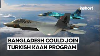 Bangladesh Could Join Turkish KAAN Fighter Jet Program | InShort