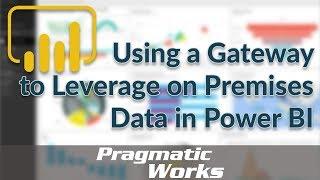 Using a Gateway to Leverage On Premises Data in Power BI