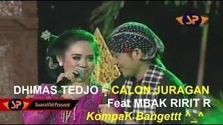 DHIMAS TEDJO #CALON JURAGAN FT MBAK RIRIT R ǁ CAMPURSARI SRGK PENDOPO KANG TEDJO